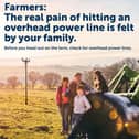 ​The annual campaign encourages farmers to be aware of the dangers of working near overhead powerlines.